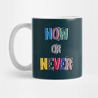 Now or Never Mug